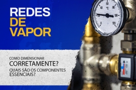Redes de Vapor: Como dimensionar corretamente? Quais são os componentes essenciais?